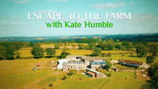 Escape to the Farm with Kate Humble