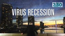 7.30 Special: The Virus Recession