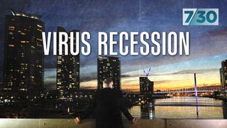 7.30 Special: The Virus Recession
